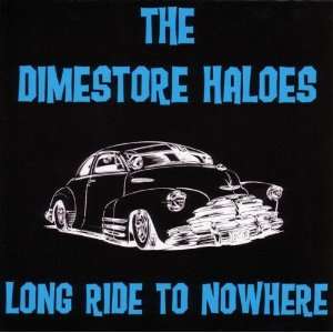  Long Ride to Nowhere The Dimestore Haloes Music