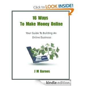 16 Ways To Make Money Online J M Barnes  Kindle Store