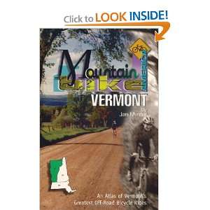 Mountain Bike America Vermont An Atlas of Vermonts Greatest Off 