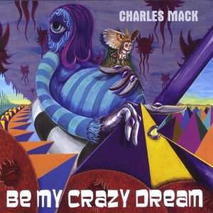  Be My Crazy Dream Charles Mack Music
