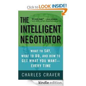 The Intelligent Negotiator What to Say, What to Do, How to Get What 
