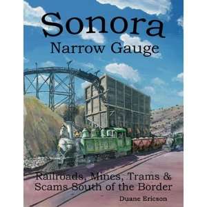  Sonora Narrow Gauge (9780615410364) Duane Ericson Books