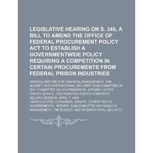  Legislative hearing on S. 346 (9781234302160) United 