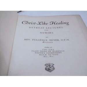 Christ like healing; Retreat lectures for nurses 