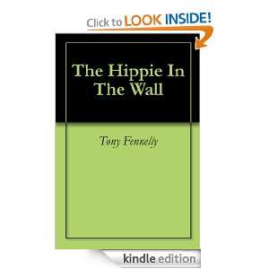 The Hippie In The Wall Tony Fennelly  Kindle Store