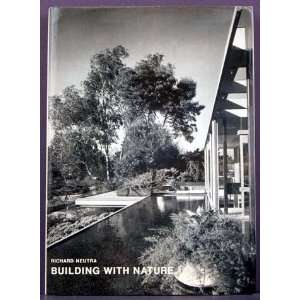  Building with nature Richard Joseph Neutra Books