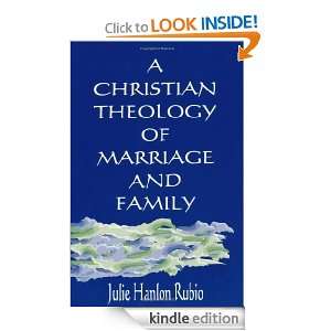Christian Theology of Marriage and Family Julie Hanlon Rubio 
