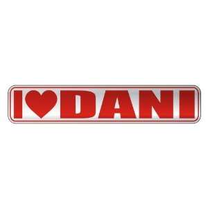   I LOVE DANI  STREET SIGN NAME