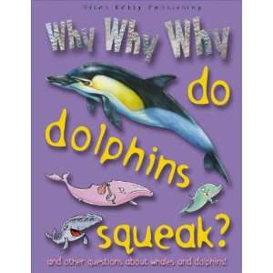  Why Why Why Do Dolphins Squeak (9781842367575) Books