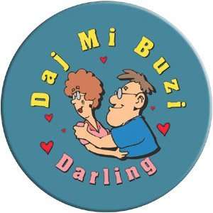   Button   Daj Mi Buzi Darling (Give Me a Kiss) #1 Patio, Lawn & Garden