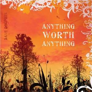  Anything Worth Anything Dave Dolphin Music
