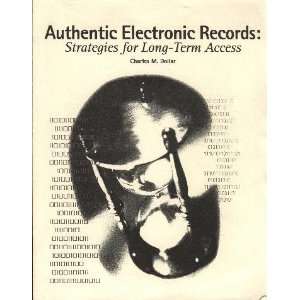  Authentic Electronic Records Strategies for Long Term 