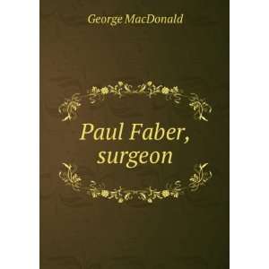  Paul Faber, surgeon George MacDonald Books