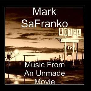  Music From An Unmade Movie Mark SaFranko Music