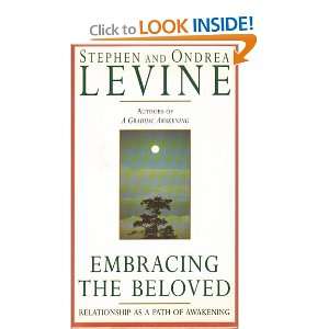 Embracing the Beloved Stephen and Ondrea Levine  Books