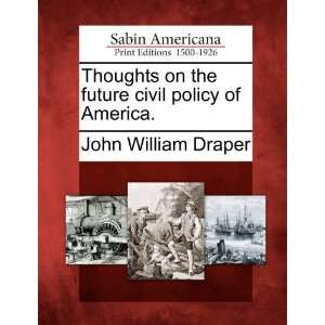   civil policy of America. (9781275858022) John William Draper Books