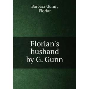  Florians husband by G. Gunn. Florian Barbara Gunn 
