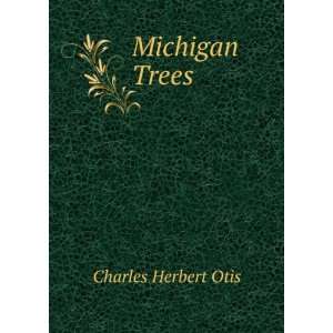 Michigan Trees Charles Herbert Otis Books