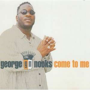  Come to Me George Nooks Music