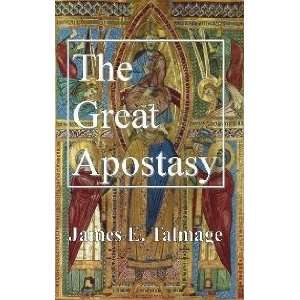  THE GREAT APOSTASY   Considered in the Light of Scriptural 