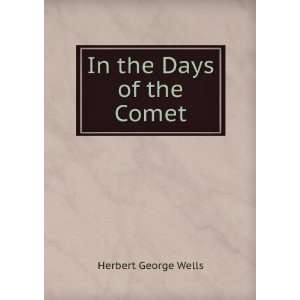  In the Days of the Comet Herbert George Wells Books