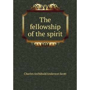  The fellowship of the spirit Charles Archibald Anderson 