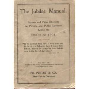  THE JUBILEE MANUAL Prayers & Pious Exercises for Private 