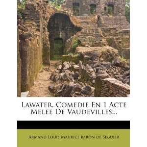   Edition) (9781278530017) Armand Louis Maurice baron de Seguier Books