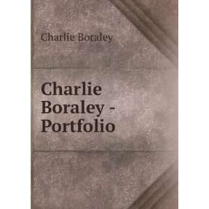  Charlie Boraley   Portfolio Charlie Boraley Books