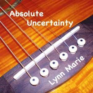 Absolute Uncertainty Lynn Marie Music