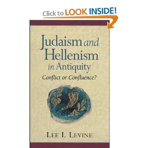  Judaism and Hellenism in Antiquity Conflict or Confluence 