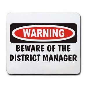  WARNING BEWARE OF THE DISTRICT MANAGER Mousepad