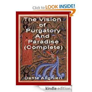 The Vision of Purgatory And Paradise, Complete (Annotated) Dante 