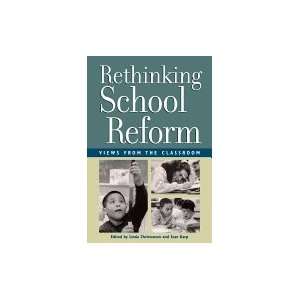  Rethinking School Reform Views from the Classroom 