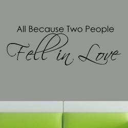 Vinyl All Because Two People Fell in Love Wall Decal  