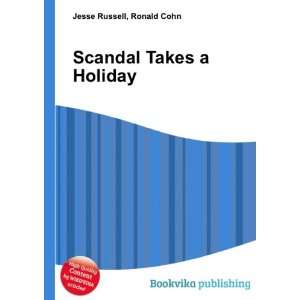  Scandal Takes a Holiday Ronald Cohn Jesse Russell Books