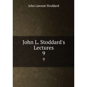 John L. Stoddards Lectures. 9 John Lawson Stoddard 