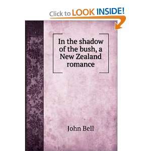    In the shadow of the bush, a New Zealand romance John Bell Books