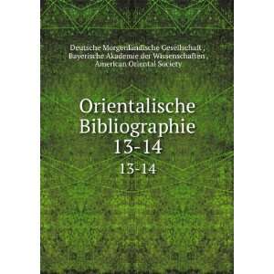  Orientalische Bibliographie. 13 14 Bayerische Akademie 