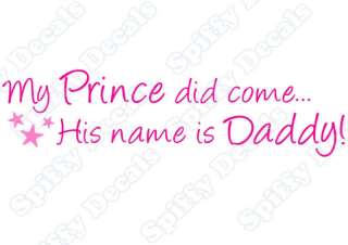 My Prince did come, his name is Daddy Vinyl Wall Decal  