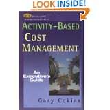 Activity based Cost Management An Executives Guide by Gary Cokins 