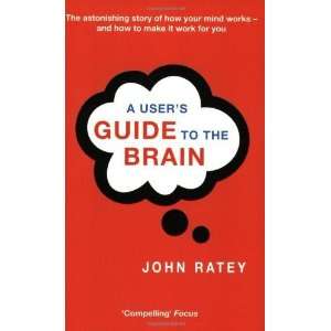  Users Guide to the Brain [Paperback] John Ratey Books