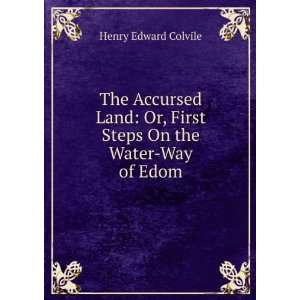   Or, First Steps On the Water Way of Edom Henry Edward Colvile Books