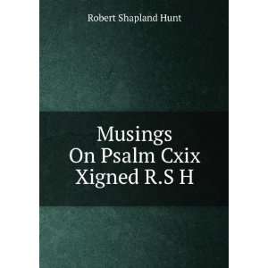 Musings On Psalm Cxix Xigned R.S H Robert Shapland Hunt  