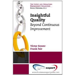 Insightful Quality Beyond Continuous Improvement by Victor Sower and 