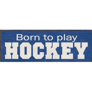 Born to play hockey Wooden Sign 