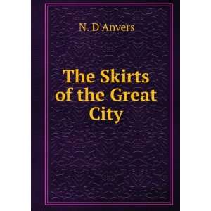  The Skirts of the Great City N. DAnvers Books