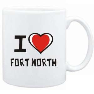    Mug White I love Fort Worth  Usa Cities