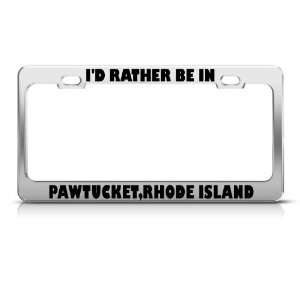  Rather Be In Pawtucket Rhode Island Metal license plate 
