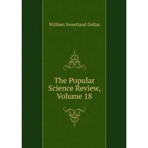  The Popular Science Review, Volume 18 William Sweetland Dallas Books